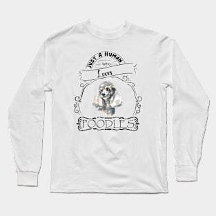 Just a human who loves poodles dogs Long Sleeve T-Shirt